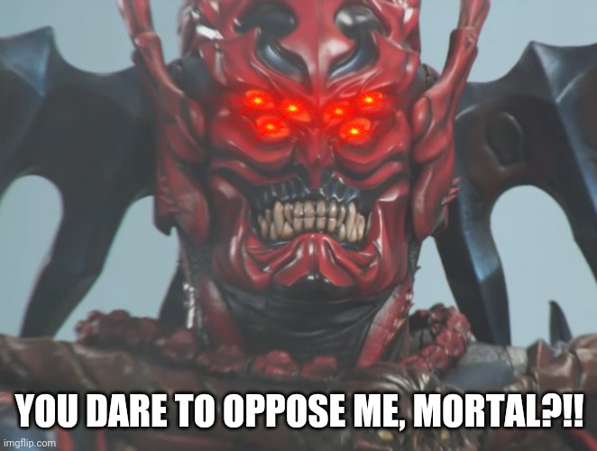 YOU DARE TO OPPOSE ME, MORTAL?!! | image tagged in power rangers,samurai,memes,you dare oppose me mortal,funny | made w/ Imgflip meme maker