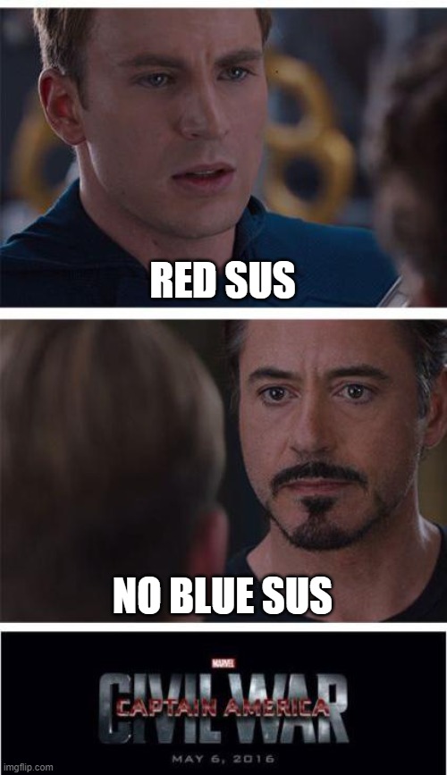 Marvel Civil War 1 | RED SUS; NO BLUE SUS | image tagged in memes,marvel civil war 1 | made w/ Imgflip meme maker