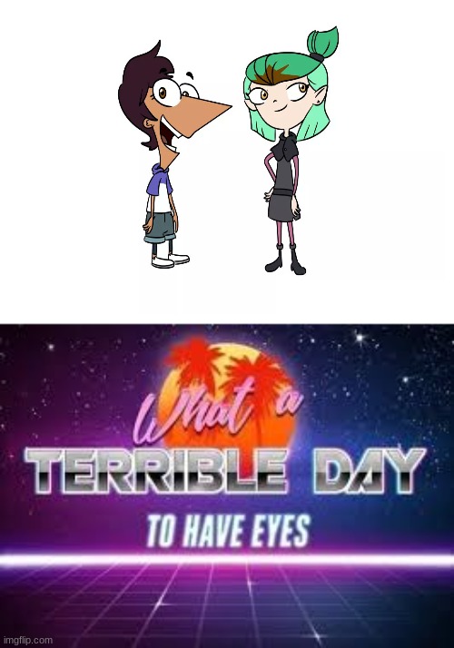 ... | image tagged in what a terrible day to have eyes | made w/ Imgflip meme maker