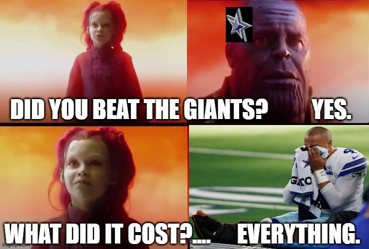 What Did It Cost To Beat The Giants? |  DID YOU BEAT THE GIANTS?          YES. WHAT DID IT COST?....      EVERYTHING. | image tagged in thanos cost,dak prescott,cowboys,giants | made w/ Imgflip meme maker