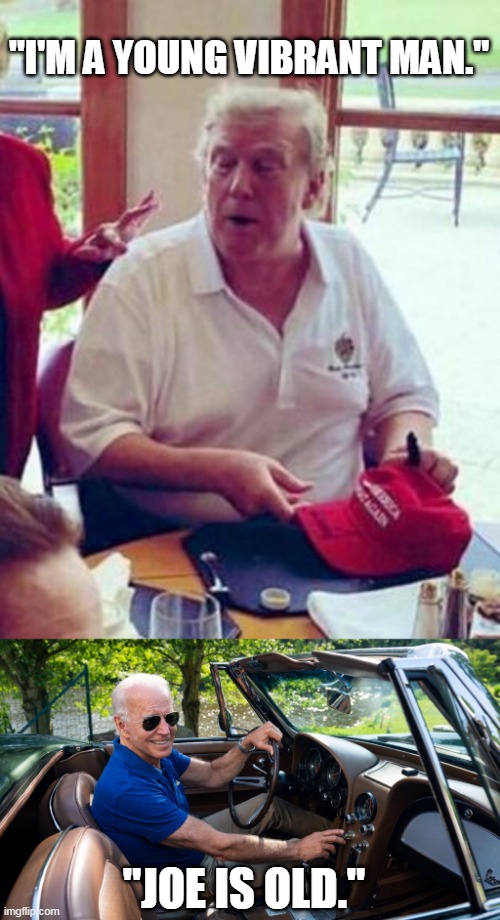 Young Vibrant Trump | "I'M A YOUNG VIBRANT MAN."; "JOE IS OLD." | image tagged in young trump,vibrant,old joe,maga2020 | made w/ Imgflip meme maker