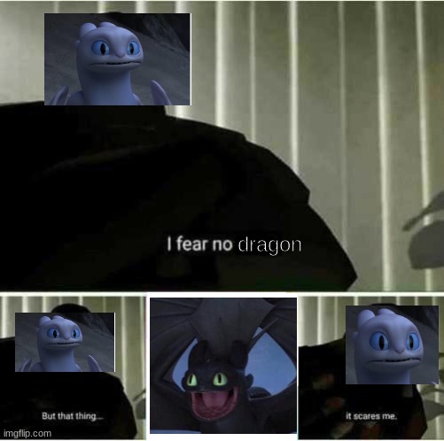 AHHHHHHH! | dragon | image tagged in i fear no man,how to train your dragon | made w/ Imgflip meme maker