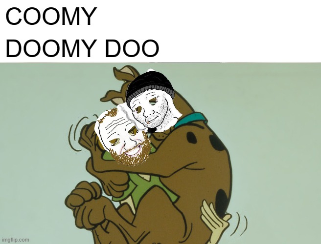 Coomy Doomy Doo | COOMY; DOOMY DOO | image tagged in scooby doo | made w/ Imgflip meme maker