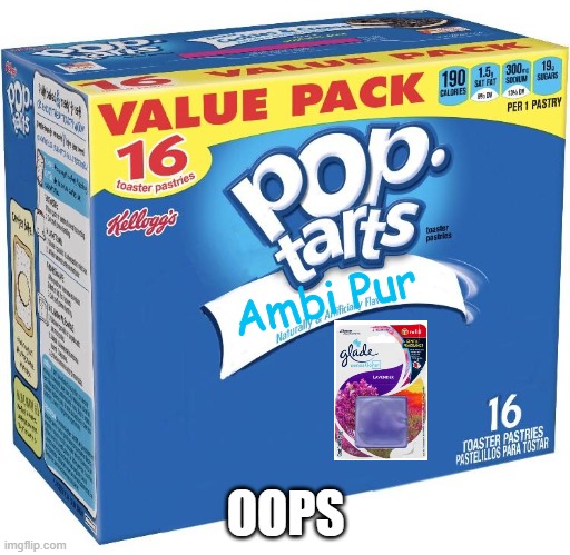 Poop farts countered by ambi pur | Ambi Pur; OOPS | image tagged in pop tarts | made w/ Imgflip meme maker