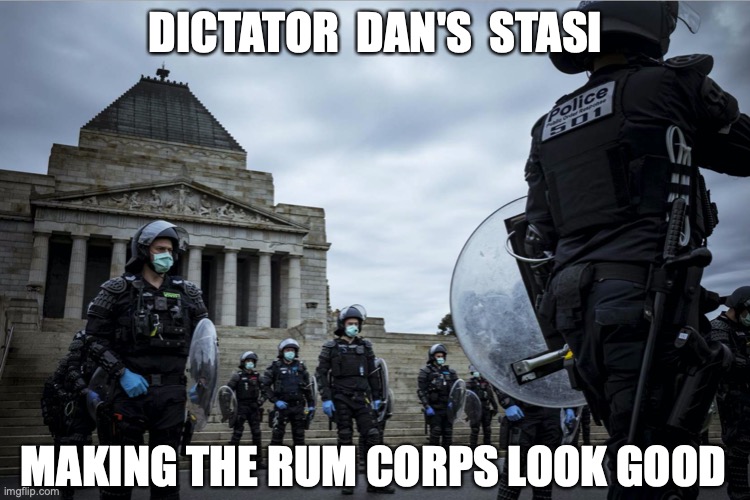 Rum Corps | DICTATOR  DAN'S  STASI; MAKING THE RUM CORPS LOOK GOOD | image tagged in rum corps,dictator dan,stasi,covid-19 | made w/ Imgflip meme maker