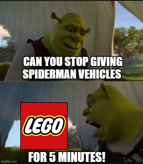 can you stop  talking |  CAN YOU STOP GIVING SPIDERMAN VEHICLES; FOR 5 MINUTES! | image tagged in can you stop talking | made w/ Imgflip meme maker