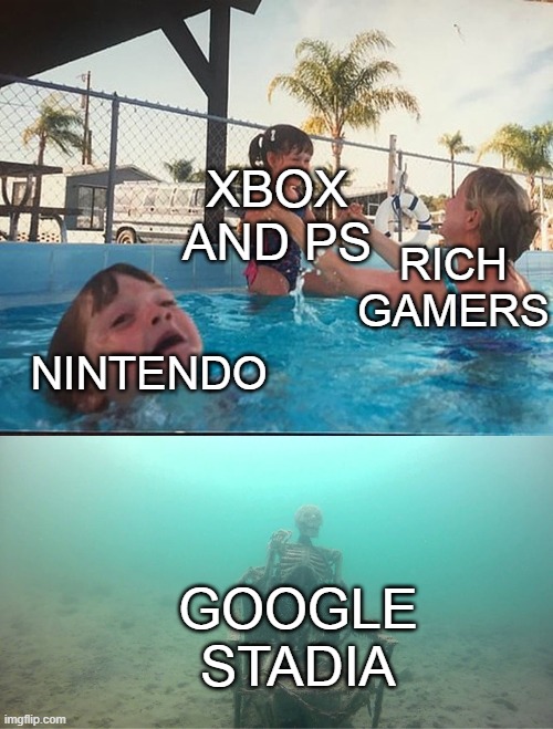 Stadia never lived | XBOX AND PS; RICH GAMERS; NINTENDO; GOOGLE STADIA | image tagged in mother ignoring kid drowning in a pool | made w/ Imgflip meme maker