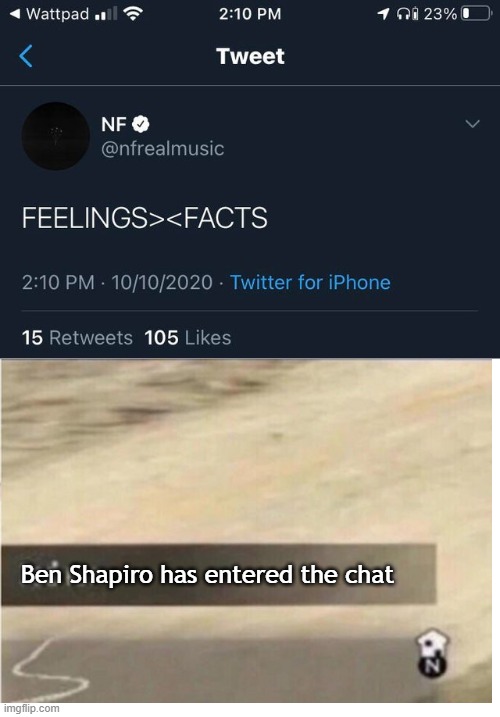 No critics ahead, NF is my favourite rapper, but I had this idea, so... | Ben Shapiro has entered the chat | image tagged in memes,ben shapiro,tweet,nf | made w/ Imgflip meme maker