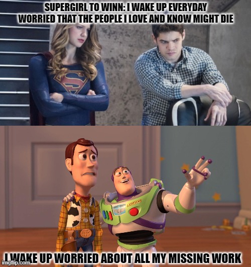 Waking up worried | I WAKE UP WORRIED ABOUT ALL MY MISSING WORK | image tagged in woody and buzz lightyear everywhere widescreen | made w/ Imgflip meme maker