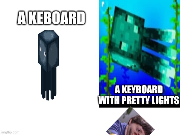 stonks #tag | A KEBOARD; A KEYBOARD WITH PRETTY LIGHTS | image tagged in imgflip | made w/ Imgflip meme maker