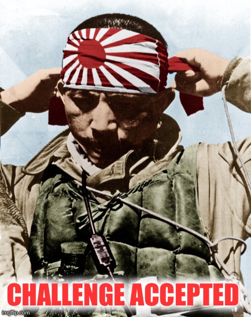 kamikaze | CHALLENGE ACCEPTED | image tagged in kamikaze | made w/ Imgflip meme maker