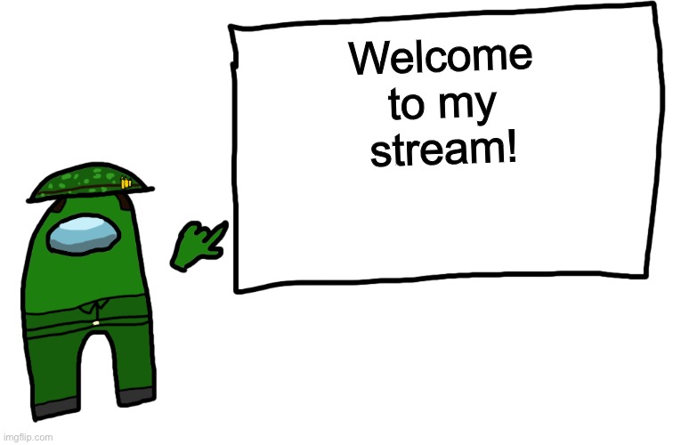Among us whiteboard | Welcome to my stream! | image tagged in among us whiteboard | made w/ Imgflip meme maker