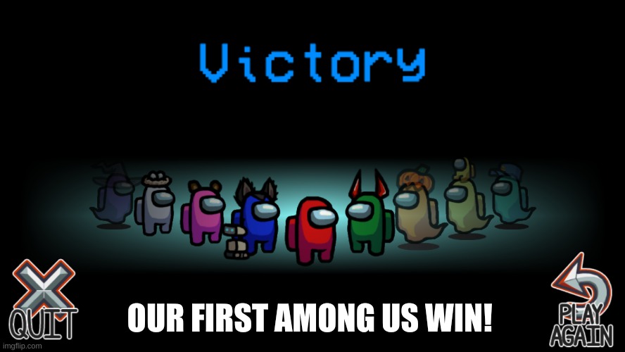 Winner | OUR FIRST AMONG US WIN! | image tagged in memes,among us,there is 1 imposter among us,first time | made w/ Imgflip meme maker