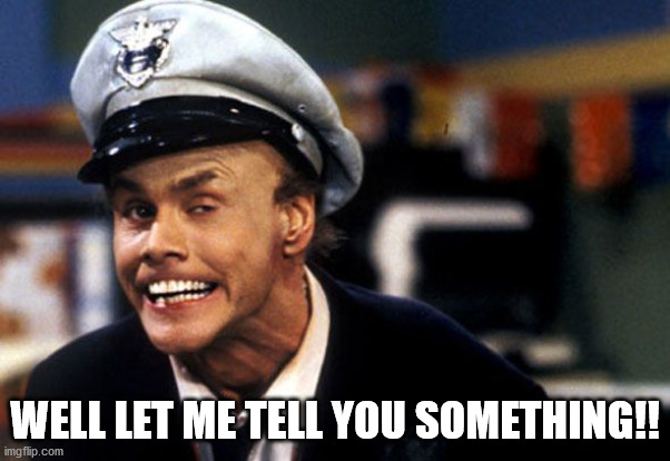 Let Me Tell You Something | WELL LET ME TELL YOU SOMETHING!! | image tagged in fire marshall bill | made w/ Imgflip meme maker