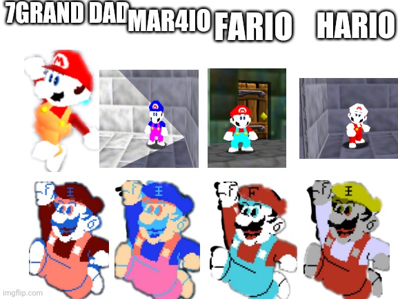 I made the Bootleg family | 7GRAND DAD; MAR4IO; FARIO; HARIO | image tagged in blank white template,memes | made w/ Imgflip meme maker