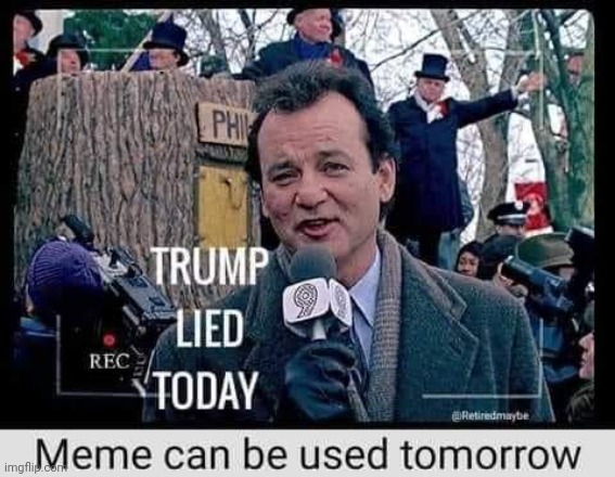 image tagged in groundhog day,trump | made w/ Imgflip meme maker