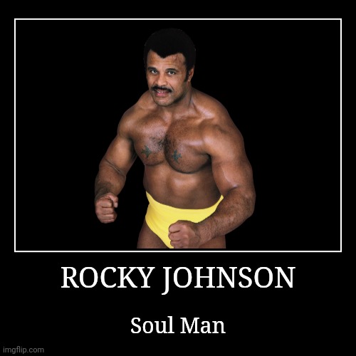 Rocky Johnson | image tagged in demotivationals,wwe | made w/ Imgflip demotivational maker