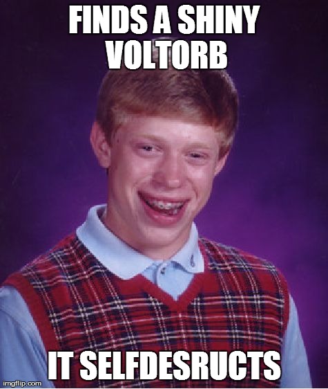 Bad Luck Brian | image tagged in memes,bad luck brian,pokemon | made w/ Imgflip meme maker