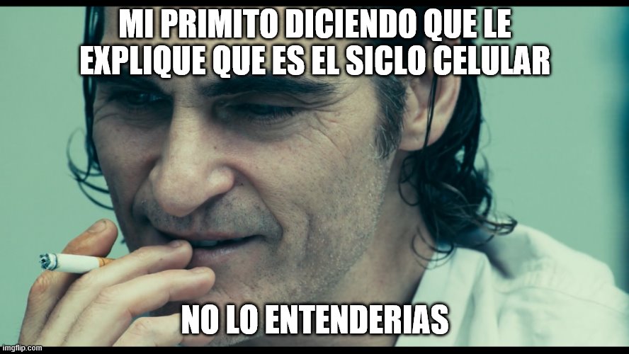 meme de ciencias | MI PRIMITO DICIENDO QUE LE EXPLIQUE QUE ES EL SICLO CELULAR; NO LO ENTENDERIAS | image tagged in no lo entenderias | made w/ Imgflip meme maker