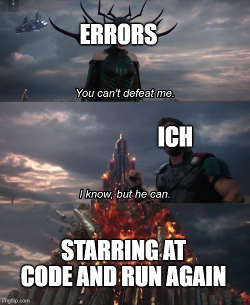 He can | ERRORS; ICH; STARRING AT CODE AND RUN AGAIN | image tagged in i know but he can | made w/ Imgflip meme maker