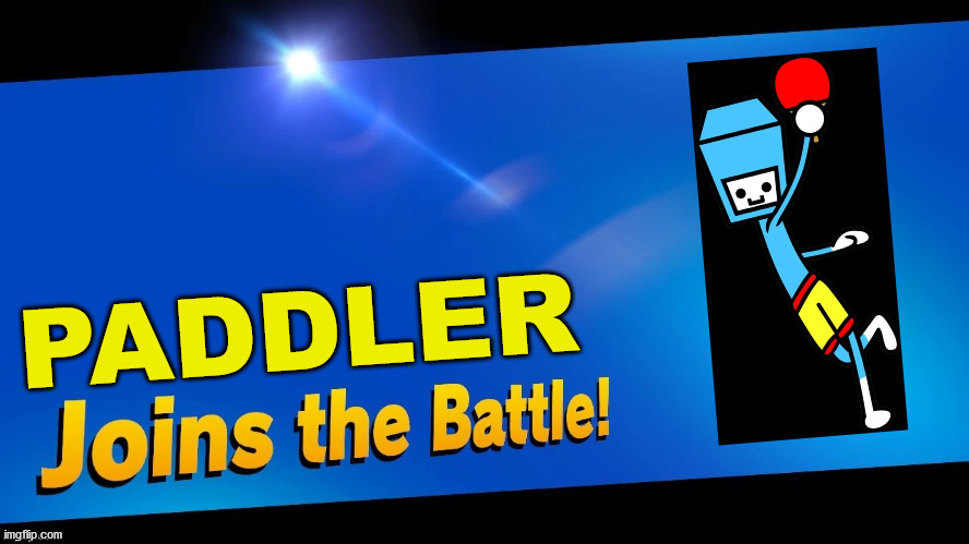 we need a rhythm heaven rep in smash | PADDLER | image tagged in blank joins the battle | made w/ Imgflip meme maker