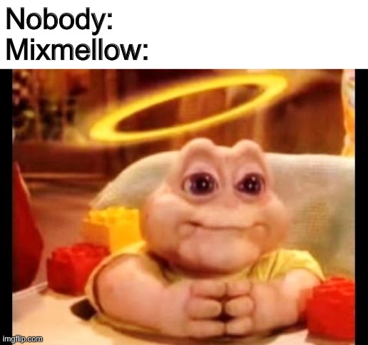 innocent baby dinosaur | Nobody:
Mixmellow: | image tagged in innocent baby dinosaur,mixmellow,memes | made w/ Imgflip meme maker