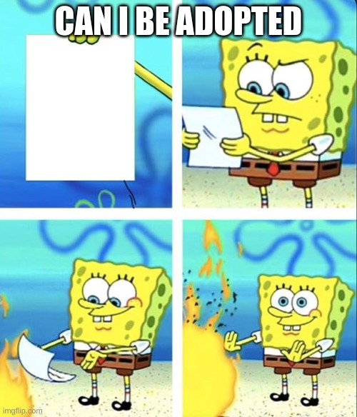 Spongebob yeet | CAN I BE ADOPTED | image tagged in spongebob yeet | made w/ Imgflip meme maker