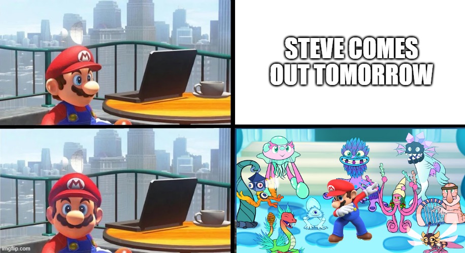 Mario Bails | STEVE COMES OUT TOMORROW | image tagged in mario bails | made w/ Imgflip meme maker