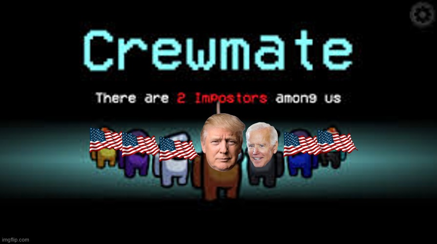 There are 2 impostors among us | image tagged in trump,biden,election 2020,among us,impostor,video games | made w/ Imgflip meme maker