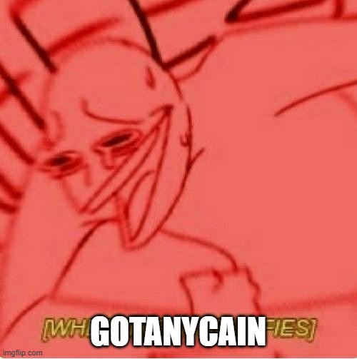 Wheeze | GOTANYCAIN | image tagged in wheeze | made w/ Imgflip meme maker