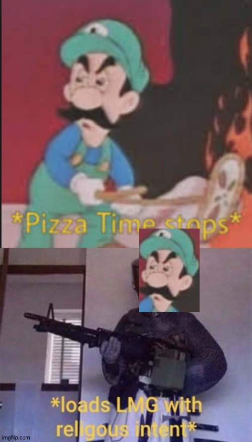 image tagged in pizza time stops,loads lmg with religious intent | made w/ Imgflip meme maker