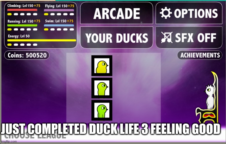 Feeling Good | JUST COMPLETED DUCK LIFE 3 FEELING GOOD | image tagged in tommyinnit,ninjainnit,cooljrez007,duck life | made w/ Imgflip meme maker