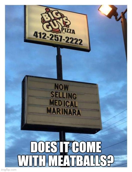 Medical Marinara? | DOES IT COME WITH MEATBALLS? | image tagged in funny food | made w/ Imgflip meme maker