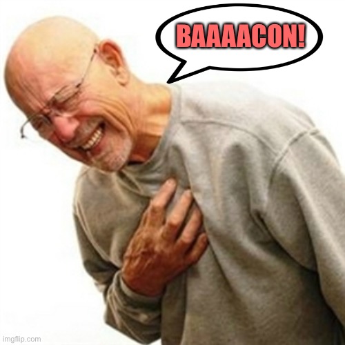 Right In The Childhood Meme | BAAAACON! | image tagged in memes,right in the childhood | made w/ Imgflip meme maker