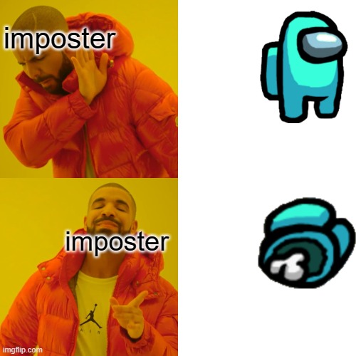 Drake Hotline Bling | imposter; imposter | image tagged in memes,drake hotline bling | made w/ Imgflip meme maker