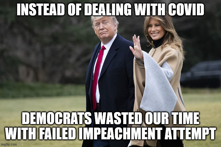 INSTEAD OF DEALING WITH COVID DEMOCRATS WASTED OUR TIME WITH FAILED IMPEACHMENT ATTEMPT | made w/ Imgflip meme maker