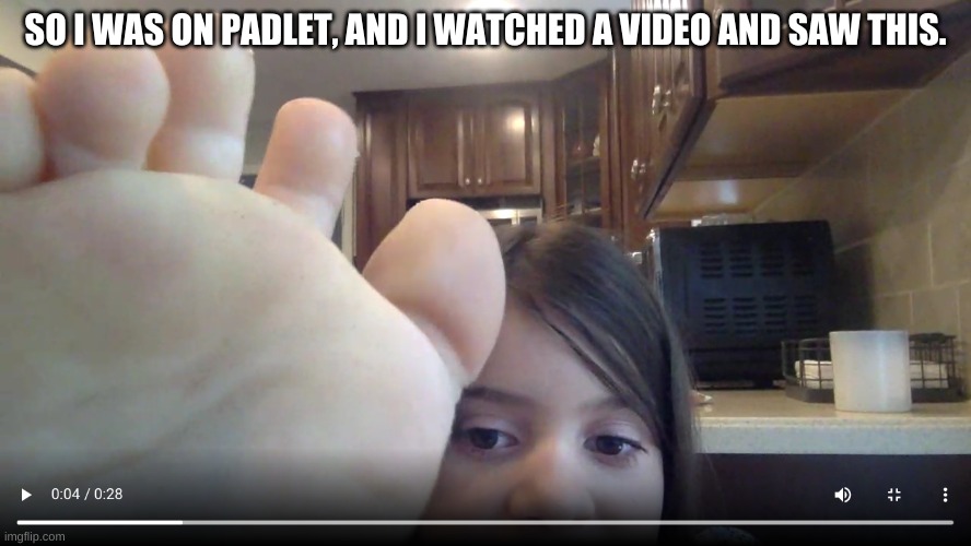 https://padlet-uploads.storage.googleapis.com/705954043/e74d3010f5689609ed5f6728287567c9/video.webm part toe and https://padlet- | SO I WAS ON PADLET, AND I WATCHED A VIDEO AND SAW THIS. | image tagged in toe,toes,memes,funny,funny gif,foot | made w/ Imgflip meme maker