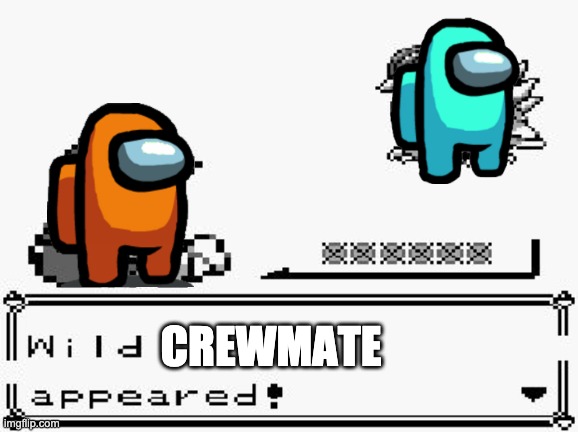 pokemon appears | CREWMATE | image tagged in pokemon appears | made w/ Imgflip meme maker