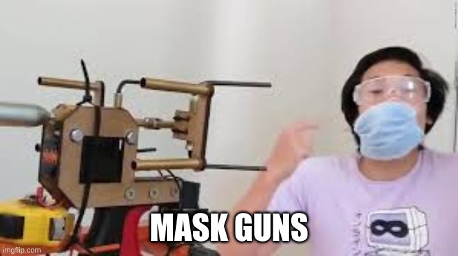 MASK GUNS | made w/ Imgflip meme maker