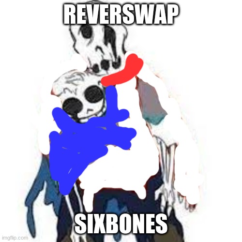 REVERSWAP; SIXBONES | made w/ Imgflip meme maker