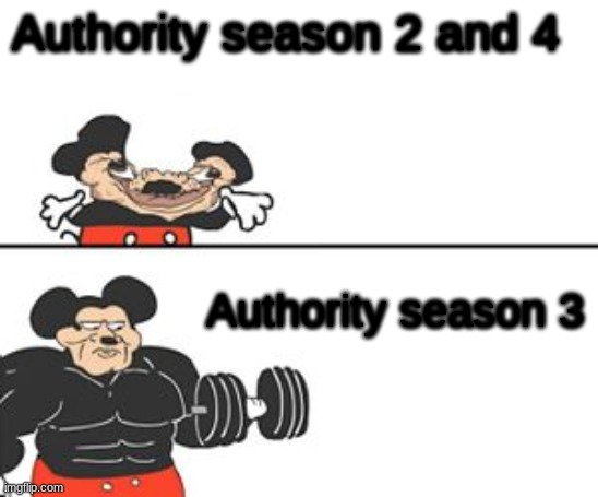 Buff Mokey | Authority season 2 and 4; Authority season 3 | image tagged in buff mokey | made w/ Imgflip meme maker