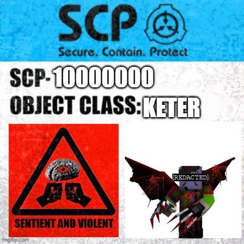 SCP 10000000 | KETER; 10000000 | image tagged in scp label template explained | made w/ Imgflip meme maker