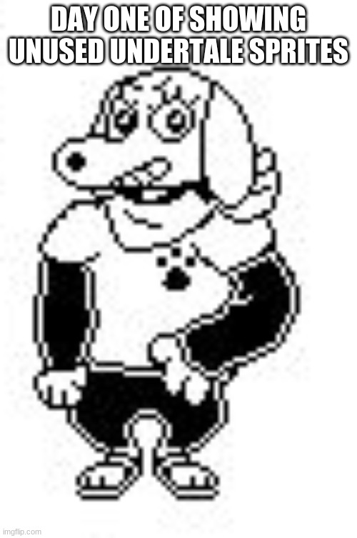 day one: one of the doggos | DAY ONE OF SHOWING UNUSED UNDERTALE SPRITES | image tagged in undertale | made w/ Imgflip meme maker