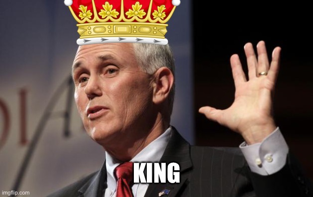  Mike Pence RFRA | KING | image tagged in mike pence rfra | made w/ Imgflip meme maker