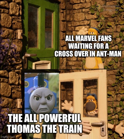 Thomas is searching through time and space for his next victim | ALL MARVEL FANS WAITING FOR A CROSS OVER IN ANT-MAN; THE ALL POWERFUL THOMAS THE TRAIN | image tagged in shaun the sheep door | made w/ Imgflip meme maker