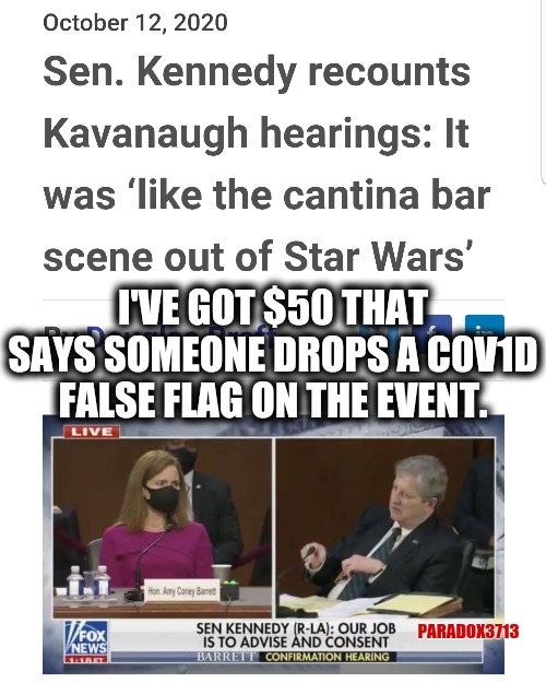 Seriously, real or fake, there is going to be a C0V1D incident to shut this down. | I'VE GOT $50 THAT SAYS SOMEONE DROPS A C0V1D FALSE FLAG ON THE EVENT. PARADOX3713 | image tagged in memes,politics,scotus,joe biden,donald trump,election | made w/ Imgflip meme maker