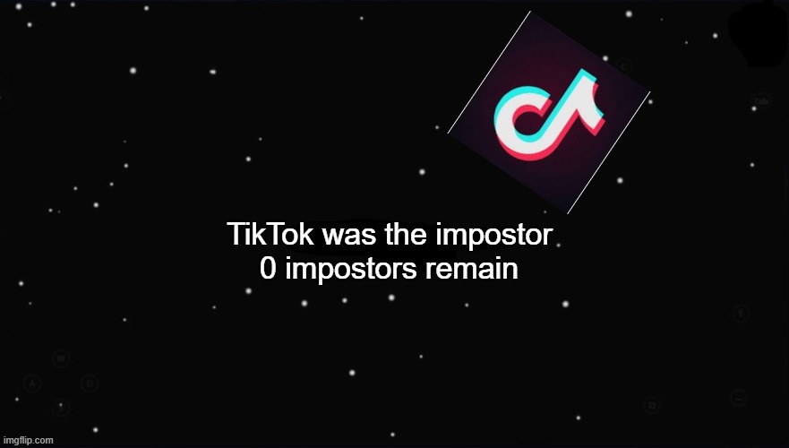 X Was the Impostor | TikTok was the impostor 0 impostors remain | image tagged in x was the impostor | made w/ Imgflip meme maker
