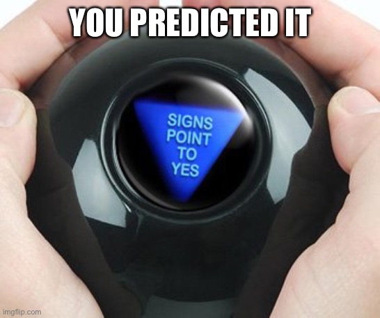 Weather predictor | YOU PREDICTED IT | image tagged in weather predictor | made w/ Imgflip meme maker