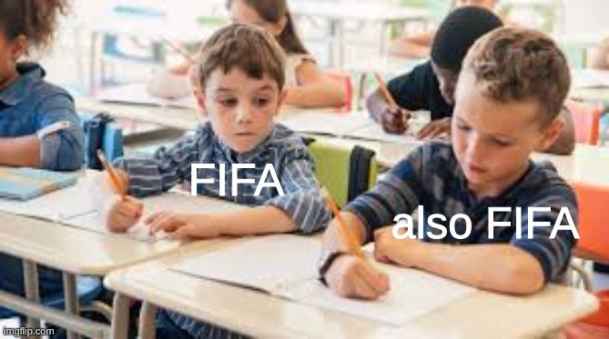 FIFA; also FIFA | image tagged in fifa,gaming | made w/ Imgflip meme maker