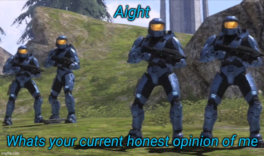 Aight; Whats your current honest opinion of me | image tagged in memoriesofchurch | made w/ Imgflip meme maker